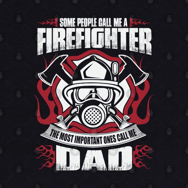 Firefighter, The Most Important People Call Me Dad by ryanjaycruz